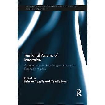 Territoriale Innovationsmuster: Eine Untersuchung zur Wissensökonomie in europäischen Regionen (Routledge Advances in Regional Economics, Science and Pol)