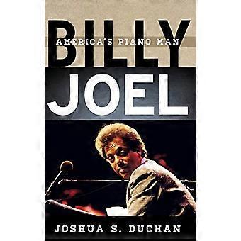 Billy Joel: America's PianoMan (Tempo: Eine Rowman & Littlefield Music Series über Rock, Pop und Kultur)
