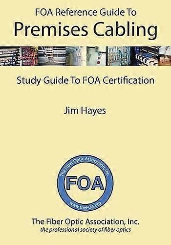 The FOA Reference Guide to Premises Cabling: Study Guide To FOA Certification