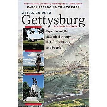 A Field Guide to Gettysburg, Second Edition: Das Schlachtfeld durch seine Geschichte, Orte und Menschen erleben