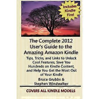 Kompletny 2012 User's Guide to the Amazing Amazon Kindle: Obejmuje wszystkie obecne kindles