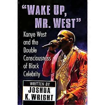 Obudź się, panie West: Kanye West i podwójna świadomość czarnego celebryty