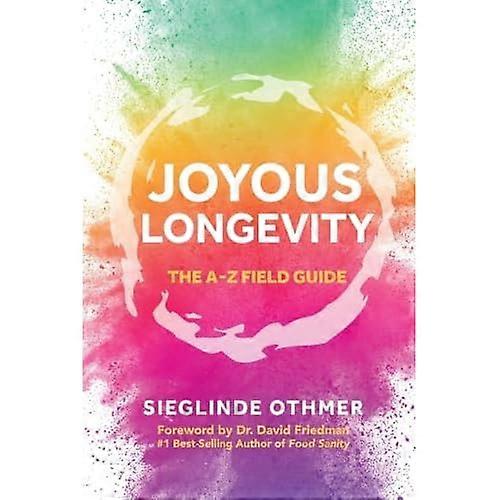 Joyous Longevity: The A-Z Field Guide