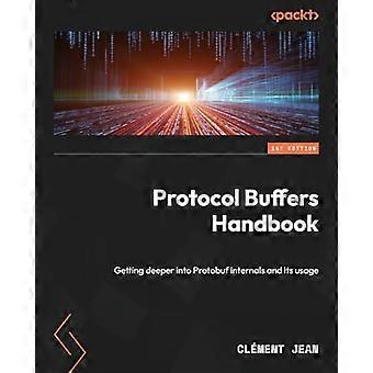 Handbuch für Protokollpuffer: Vertiefung der Protobuf-Interna und ihrer Verwendung