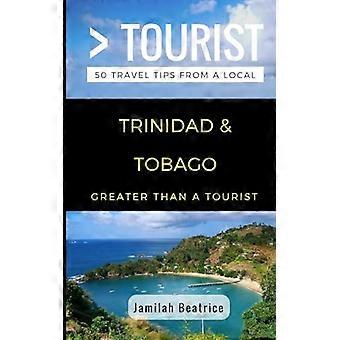 Større enn en turist-Trinidad og Tobago: 50 Reisetips fra en lokal (større enn en turist Karibien)