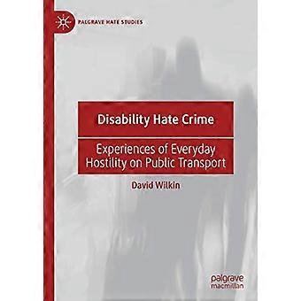 Haatmisdrijven met een handicap: ervaringen van dagelijkse vijandigheid in het openbaar vervoer (Palgrave Hate Studies)
