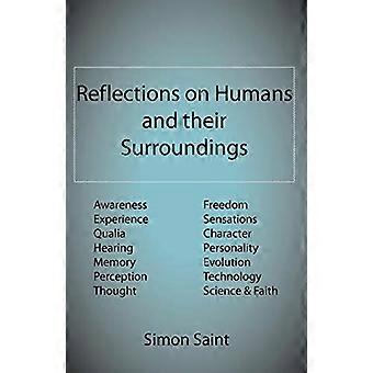Reflecties over de mens en zijn omgeving: bewustzijn, ervaring, qualia, gehoor, geheugen, waarneming, denken, vrijheid, gewaarwordingen, karakter, perceptie
