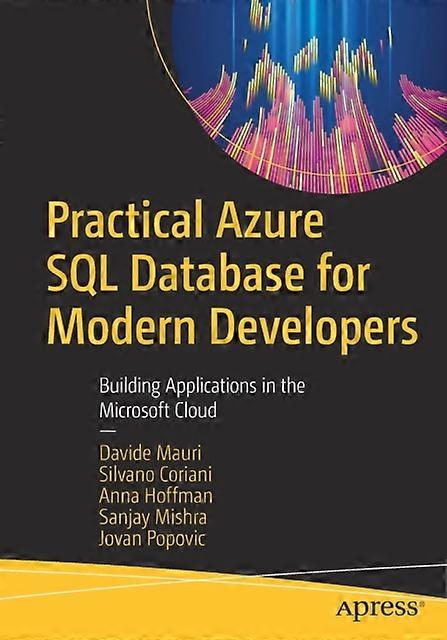 Practical Azure Sql Database For Modern Developers Building Applications In The - Davide Mauri - Paperback - en Book