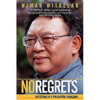 No Regrets Reflections Of A Presidential Spokesman - Wimar Witoelar - Paperback - en Book