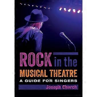 Rock in the Musical Theatre A Guide for Singers
