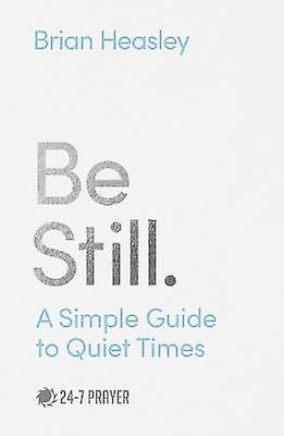 Be Still - A Simple Guide to Quiet Times