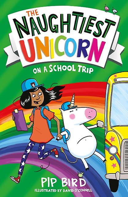 The Naughtiest Unicorn On A School Trip by Pip Bird Paperback Book