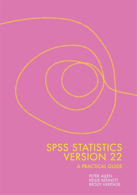 Spss Statistics Version 22 A Practical Guide by Brody Telethon Kids Institute Heritage Spiral bound Book