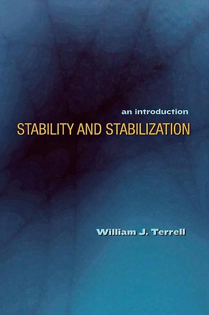 Stability And Stabilization by William J. Terrell Paperback Book
