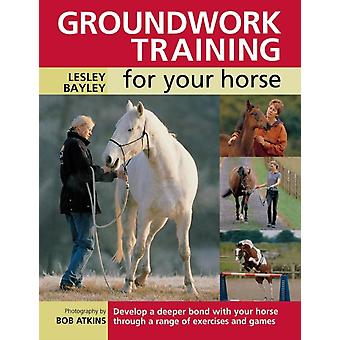 Groundwork Training For Your Horse - Lesley Bayley