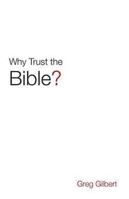 Why Trust The Bible Pack Of 25 by Greg Gilbert Paperback Book