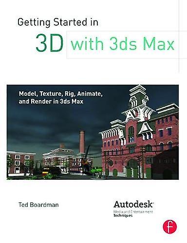 Getting Started In 3d With 3ds Max by Ted Boardman Paperback Book