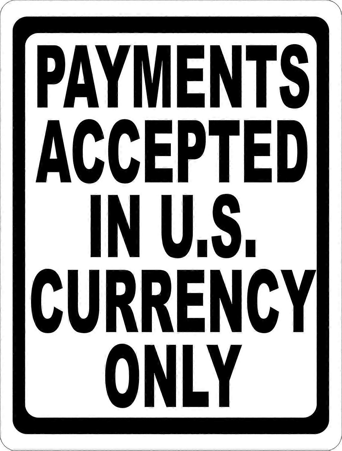 Payments Accepted In U.S. Currency Only Sign. 12x18 Metal.