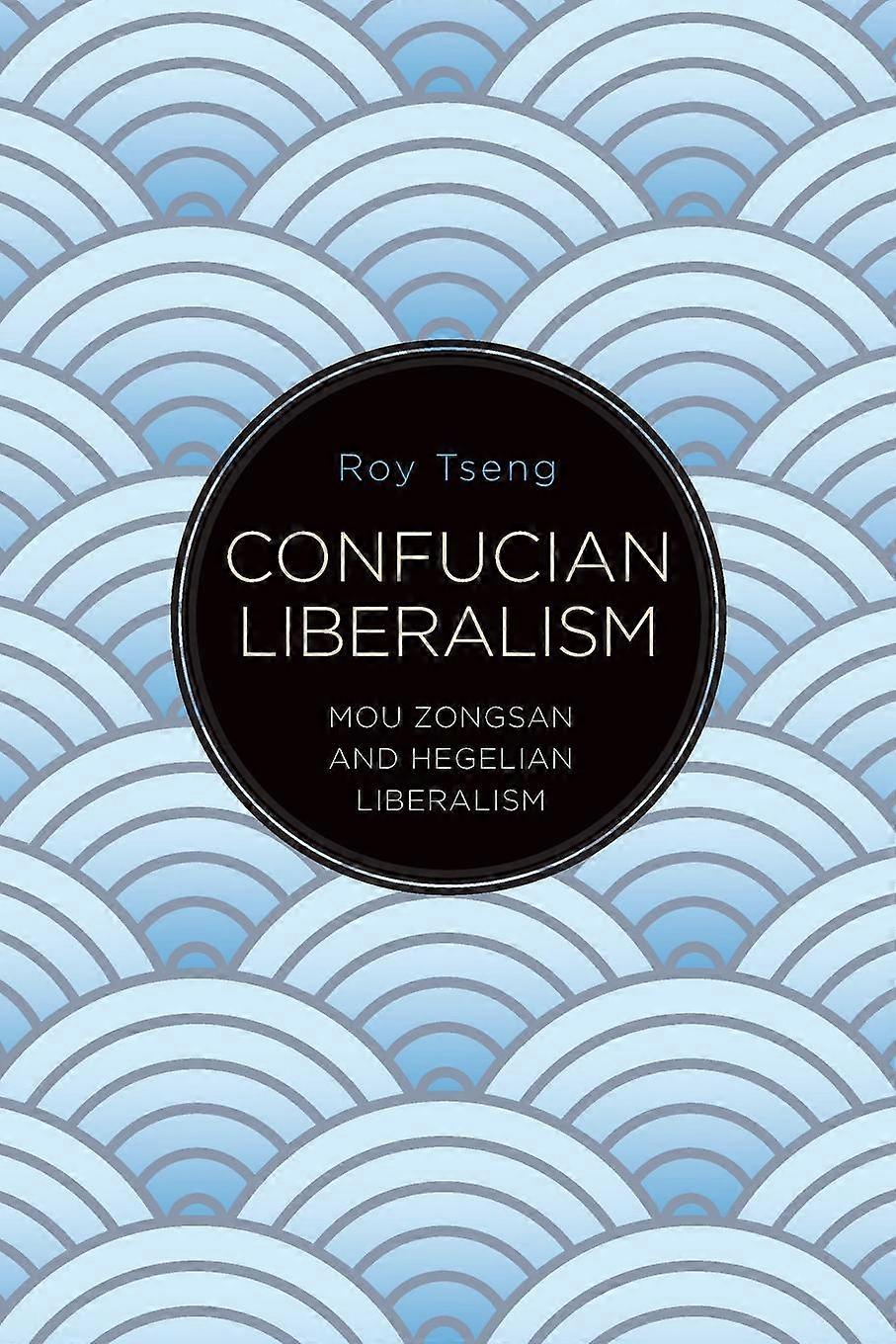 Confucian Liberalism by Roy Tseng Paperback