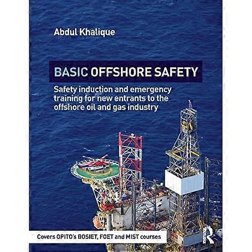 Basic Offshore Safety: Safety induction and emergency training for new entrants to the offshore oil and gas industry