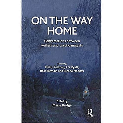 On the Way Home: Conversations Between Writers and Psychoanalysts