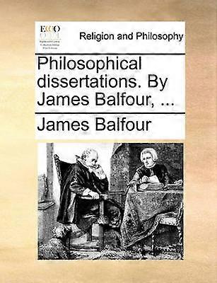 Philosophical dissertations By James Balfour
