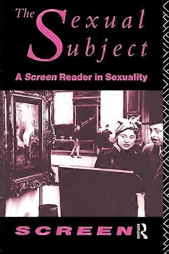 The Sexual Subject: Screen Reader in Sexuality
