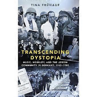 Transcending Dystopia Music Mobility and the Jewish Community in Germany 1945 1989