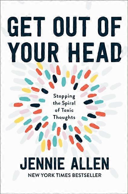Get Out Of Your Head by Jennie Allen Hardback Book