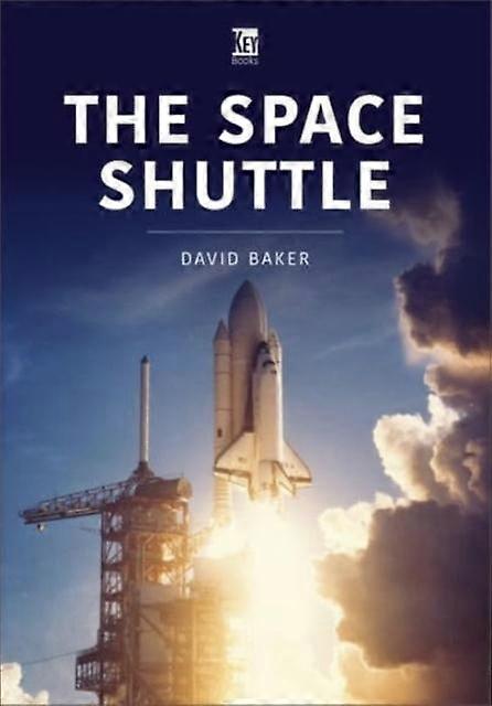 The Space Shuttle - David Baker - Aerospace and aviation technology - Key Publishing Ltd - Paperback