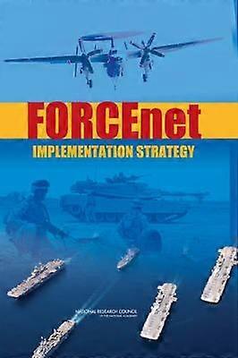 Forcenet Implementation Strategy by Committee on the FORCEnet Implementation Strategy Paperback
