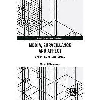 Medier, övervakning och affekt: Berättande känslotillstånd (Routledge Studies in Surveillance)