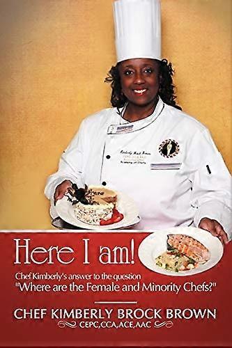 Here I Am!: Chef Kimberly's Answer to the Question