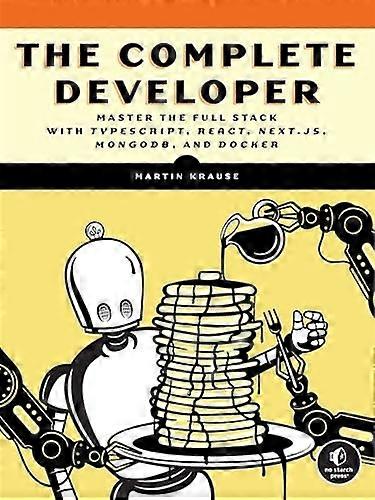 The Complete Developer: Master the Full Stack with Typescript, React, Next.Js, Mongodb, and Docker