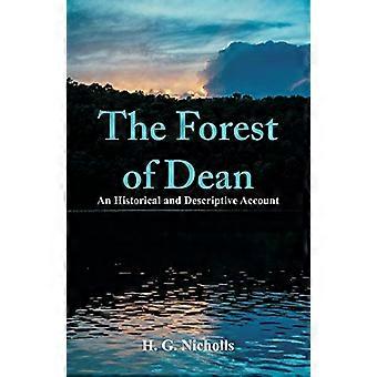 The Forest of Dean: An  - Historical and Descriptive  - Account