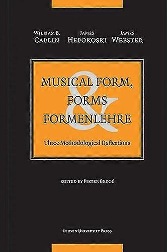 Musical Form, Forms & Formenlehre: Three Methodological Reflections