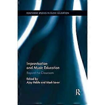 Improvisation And Music Education Beyond The Classroom - Taylor & Francis Ltd