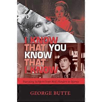 I Know That You Know That I Know Narrating Subjects From Moll Flanders To Marnie - GEORGE BUTTE - Paperback - en Book