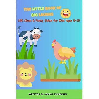 The little book of big laughs - 150 clean funny jokes for kids ages 5-10