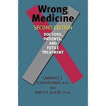 Wrong Medicine Doctors Patients and Futile Treatment