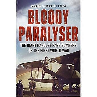 Bloedige Paralyser: De reus Handley Page bommenwerpers van de eerste Wereldoorlog