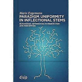 Paradigm Uniformity in Inflectional Stems : Durational Differences in Production and Perception