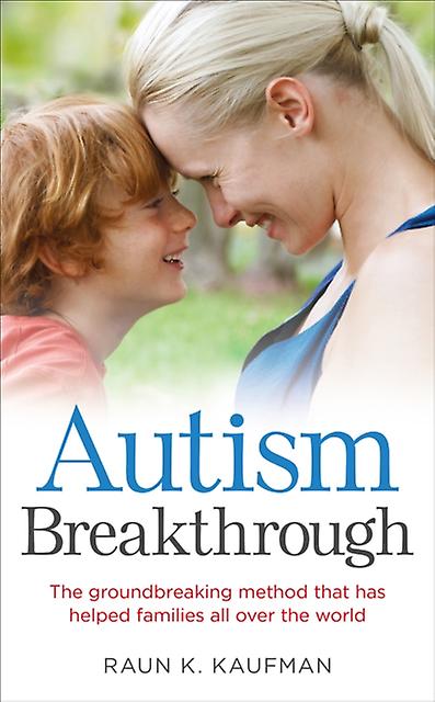 Autism Breakthrough by Raun K. Kaufman Paperback