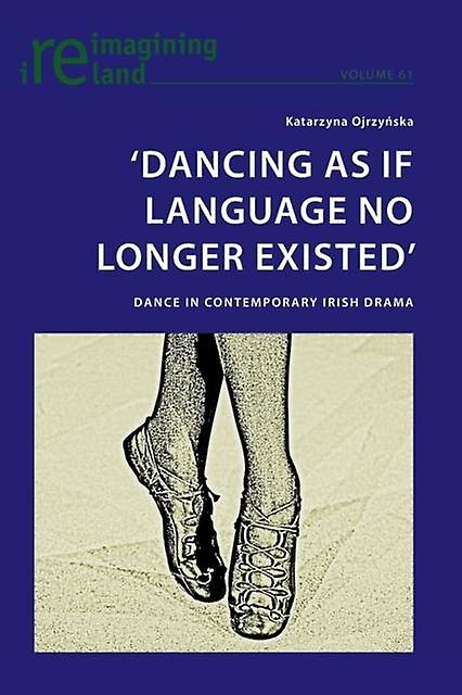 Dancing As If Language No Longer Existed by Katarzyna Ojrzynska Paperback