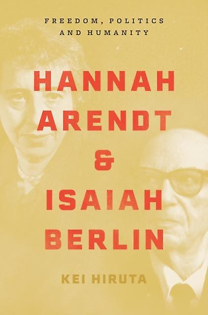 Hannah Arendt And Isaiah Berlin by Kei Hiruta Paperback Book