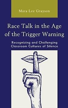 Race Talk In The Age Of The Trigger Warning von Mara Lee Grayson Taschenbuch