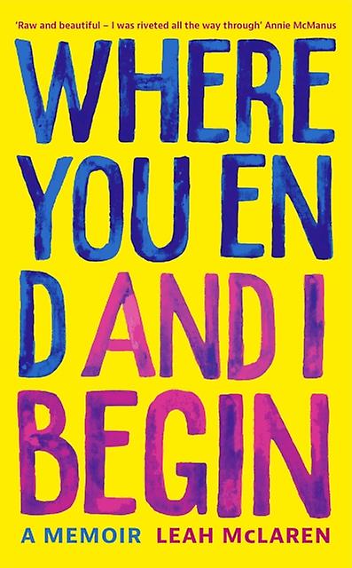 Where You End And I Begin by Leah McLaren Hardback Book