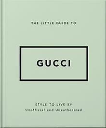 Little Guide To Gucci - Headline Publishing Group