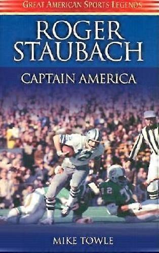 Roger Staubach by Mike Towle Hardback Book
