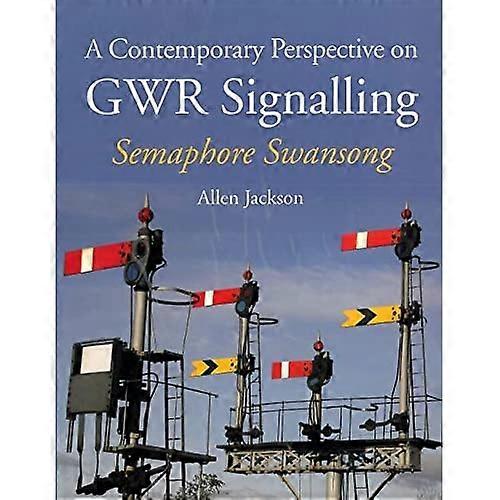 A Contemporary Perspective on GWR Signalling: Semaphore Swansong